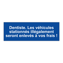Dentiste. Les véhicules stationnés illégalement seront enlevés à vos frais !