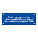 Employés. Les véhicules stationnés illégalement seront remorqués moyennant des frais !