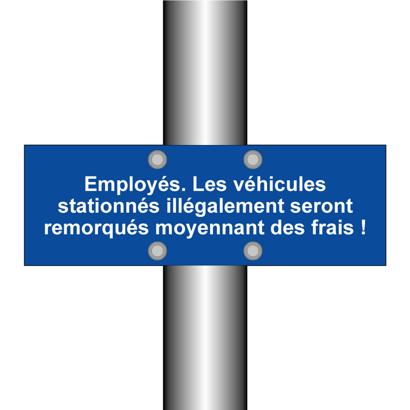 Employés. Les véhicules stationnés illégalement seront remorqués moyennant des frais !