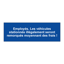 Employés. Les véhicules stationnés illégalement seront remorqués moyennant des frais !