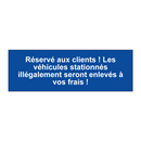 Réservé aux clients ! Les véhicules stationnés illégalement seront enlevés à vos frais !