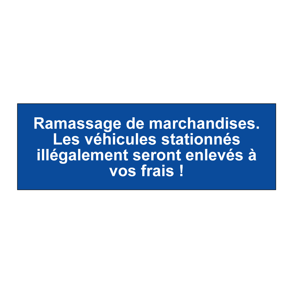 Ramassage de marchandises. Les véhicules stationnés illégalement seront enlevés à vos frais !