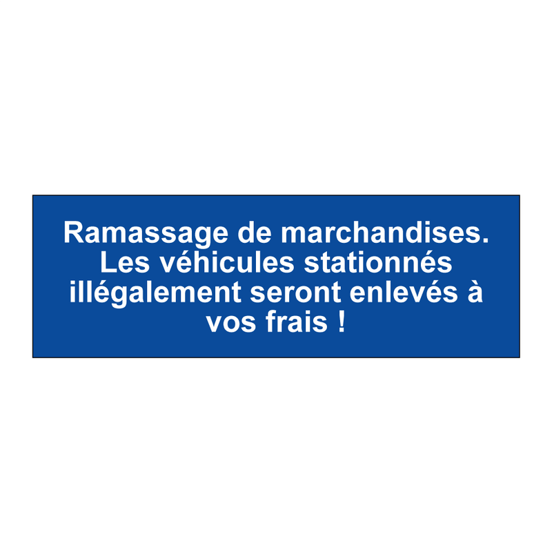 Ramassage de marchandises. Les véhicules stationnés illégalement seront enlevés à vos frais !