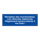 Réception des marchandises. Les véhicules stationnés illégalement seront enlevés à vos frais !