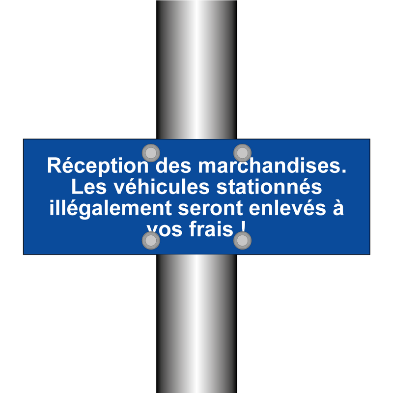 Réception des marchandises. Les véhicules stationnés illégalement seront enlevés à vos frais !