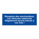 Réception des marchandises. Les véhicules stationnés illégalement seront enlevés à vos frais !