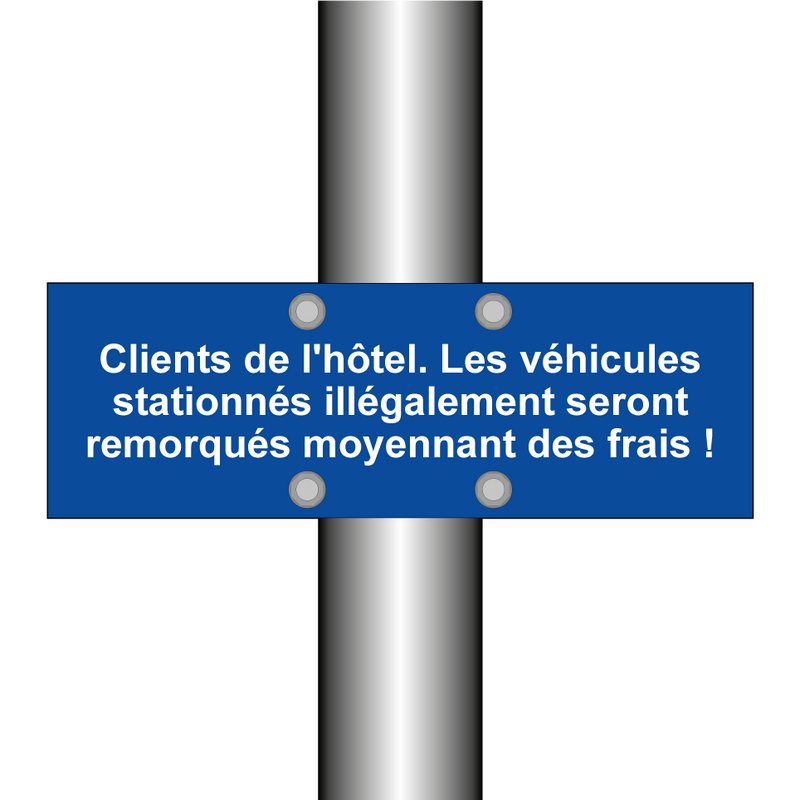 Clients de l'hôtel. Les véhicules stationnés illégalement seront remorqués moyennant des frais !