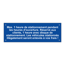 Max. 1 heure de stationnement pendant les heures d'ouverture. Réservé aux clients, 1 heure avec disque de stationnement. Les véhicules stationnés illégalement seront enlevés à vos frais !