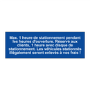 Max. 1 heure de stationnement pendant les heures d'ouverture. Réservé aux clients, 1 heure avec disque de stationnement. Les véhicules stationnés illégalement seront enlevés à vos frais !