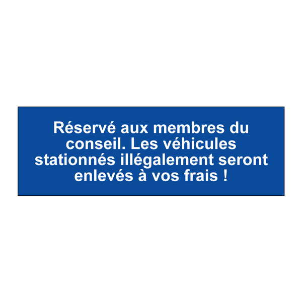 Réservé aux membres du conseil. Les véhicules stationnés illégalement seront enlevés à vos frais !