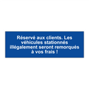 Réservé aux clients. Les véhicules stationnés illégalement seront remorqués à vos frais !