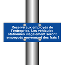Réservé aux employés de l'entreprise. Les véhicules stationnés illégalement seront remorqués moyennant des frais !