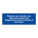 Réservé aux clients. Les véhicules stationnés illégalement seront enlevés à vos frais !