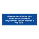 Réservé aux clients. Les véhicules stationnés illégalement seront enlevés à vos frais !
