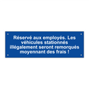 Réservé aux employés. Les véhicules stationnés illégalement seront remorqués moyennant des frais !