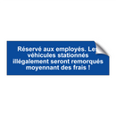 Réservé aux employés. Les véhicules stationnés illégalement seront remorqués moyennant des frais !