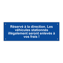 Réservé à la direction. Les véhicules stationnés illégalement seront enlevés à vos frais !