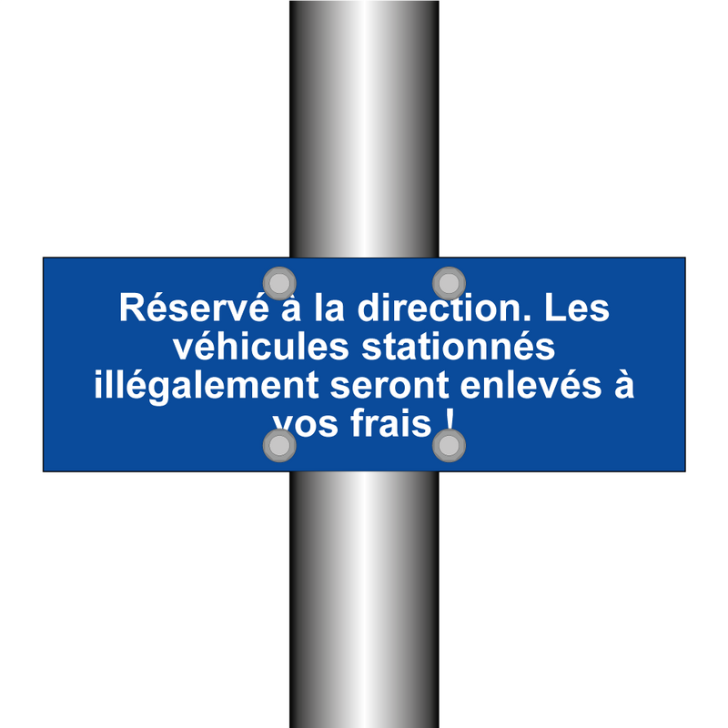 Réservé à la direction. Les véhicules stationnés illégalement seront enlevés à vos frais !