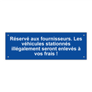 Réservé aux fournisseurs. Les véhicules stationnés illégalement seront enlevés à vos frais !