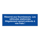 Réservé aux fournisseurs. Les véhicules stationnés illégalement seront enlevés à vos frais !