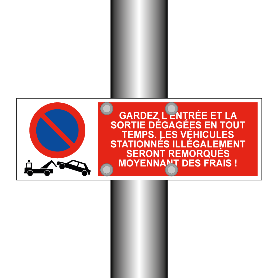 Gardez l'entrée et la sortie dégagées en tout temps. Les véhicules stationnés illégalement seront remorqués moyennant des frais !