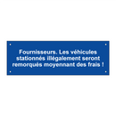Fournisseurs. Les véhicules stationnés illégalement seront remorqués moyennant des frais !