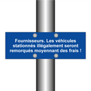 Fournisseurs. Les véhicules stationnés illégalement seront remorqués moyennant des frais !