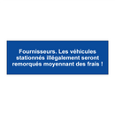 Fournisseurs. Les véhicules stationnés illégalement seront remorqués moyennant des frais !