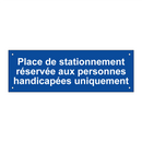 Place de stationnement réservée aux personnes handicapées uniquement