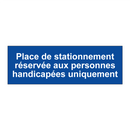 Place de stationnement réservée aux personnes handicapées uniquement