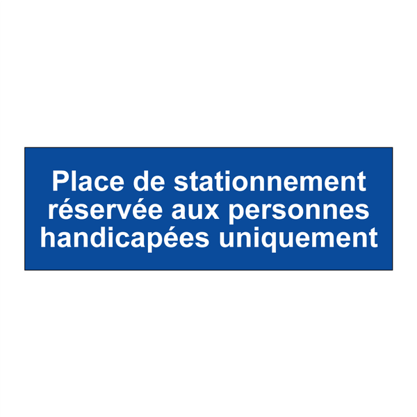 Place de stationnement réservée aux personnes handicapées uniquement