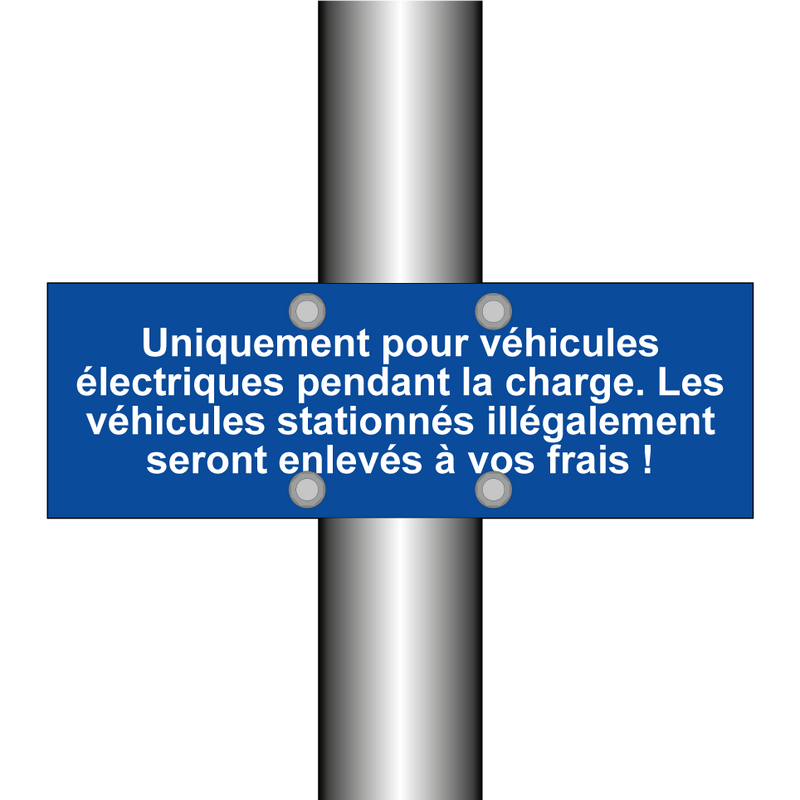 Uniquement pour véhicules électriques pendant la charge. Les véhicules stationnés illégalement seront enlevés à vos frais !