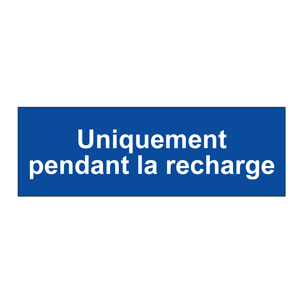 Uniquement pendant la recharge