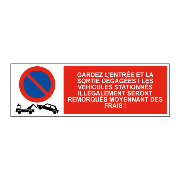 Gardez l'entrée et la sortie dégagées ! Les véhicules stationnés illégalement seront remorqués moyennant des frais !