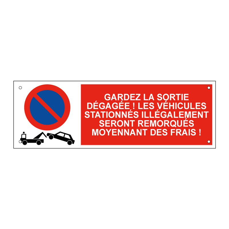Gardez la sortie dégagée ! Les véhicules stationnés illégalement seront remorqués moyennant des frais !
