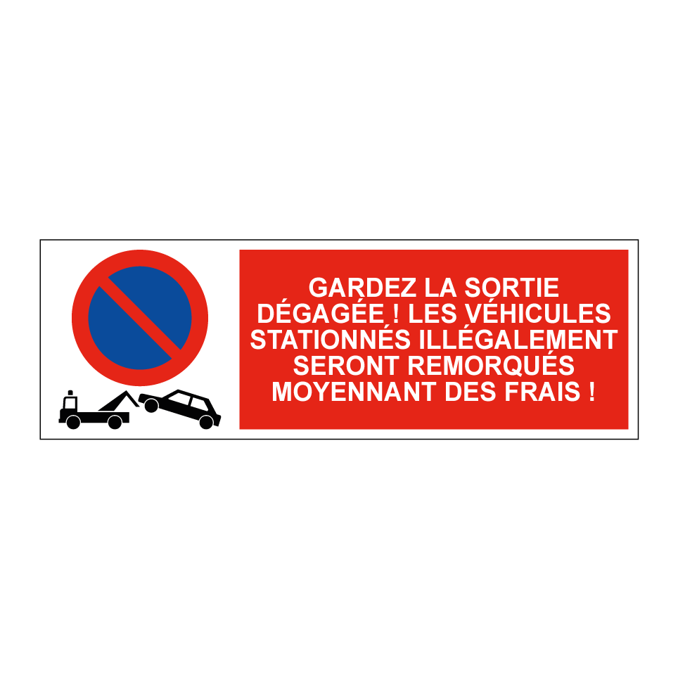 Gardez la sortie dégagée ! Les véhicules stationnés illégalement seront remorqués moyennant des frais !