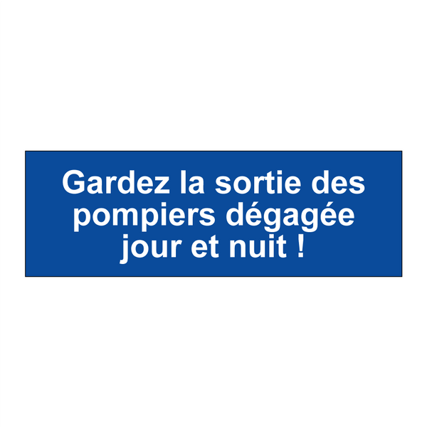 Gardez la sortie des pompiers dégagée jour et nuit !