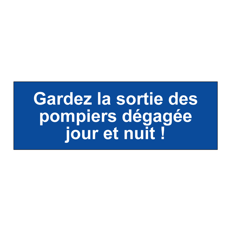 Gardez la sortie des pompiers dégagée jour et nuit !