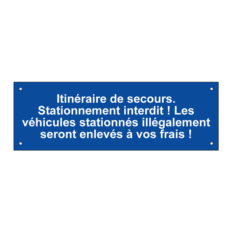 Itinéraire de secours. Stationnement interdit ! Les véhicules stationnés illégalement seront enlevés à vos frais !