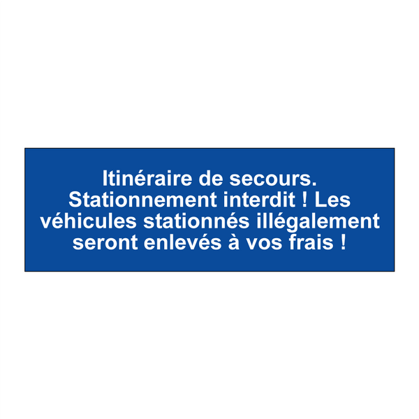 Itinéraire de secours. Stationnement interdit ! Les véhicules stationnés illégalement seront enlevés à vos frais !