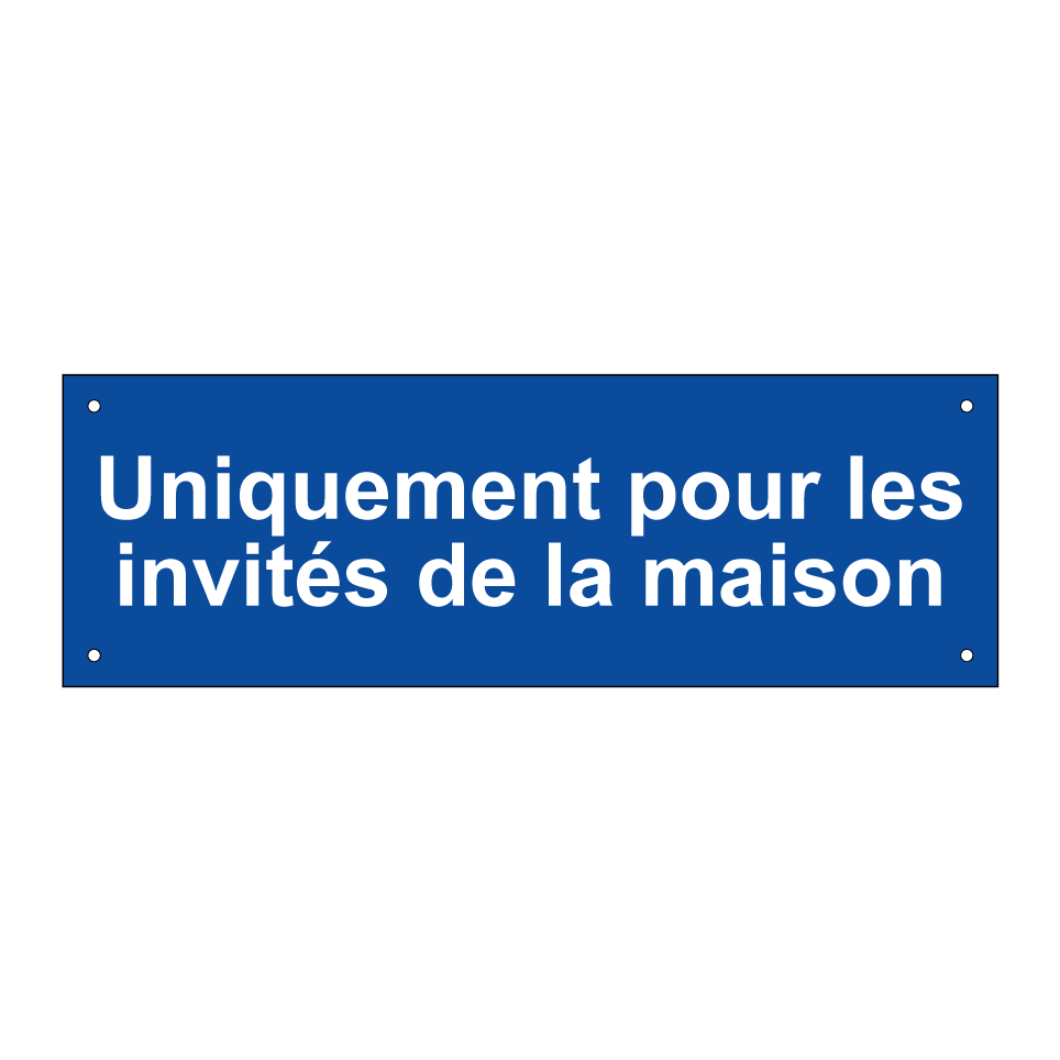 Uniquement pour les invités de la maison