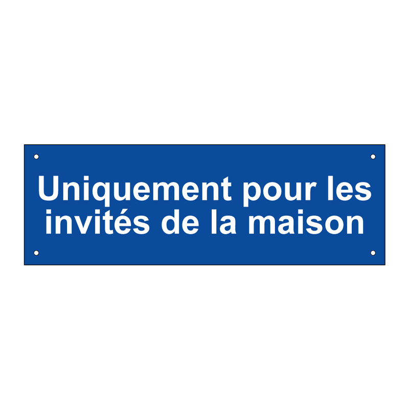 Uniquement pour les invités de la maison