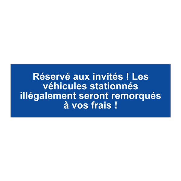 Réservé aux invités ! Les véhicules stationnés illégalement seront remorqués à vos frais !