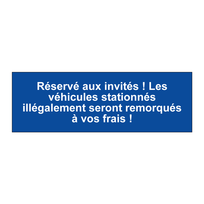 Réservé aux invités ! Les véhicules stationnés illégalement seront remorqués à vos frais !