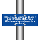 Réservé aux clients de l'hôtel ! Les véhicules stationnés illégalement seront enlevés à vos frais !