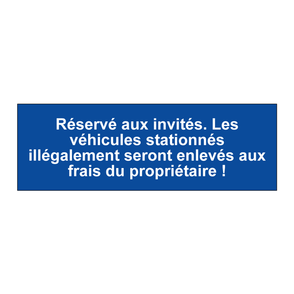 Réservé aux invités. Les véhicules stationnés illégalement seront enlevés aux frais du propriétaire !