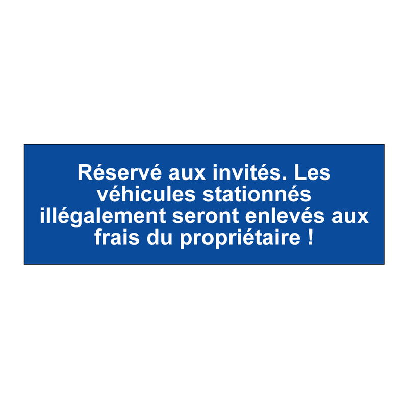 Réservé aux invités. Les véhicules stationnés illégalement seront enlevés aux frais du propriétaire !