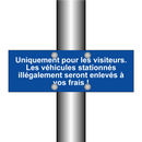 Uniquement pour les visiteurs. Les véhicules stationnés illégalement seront enlevés à vos frais !