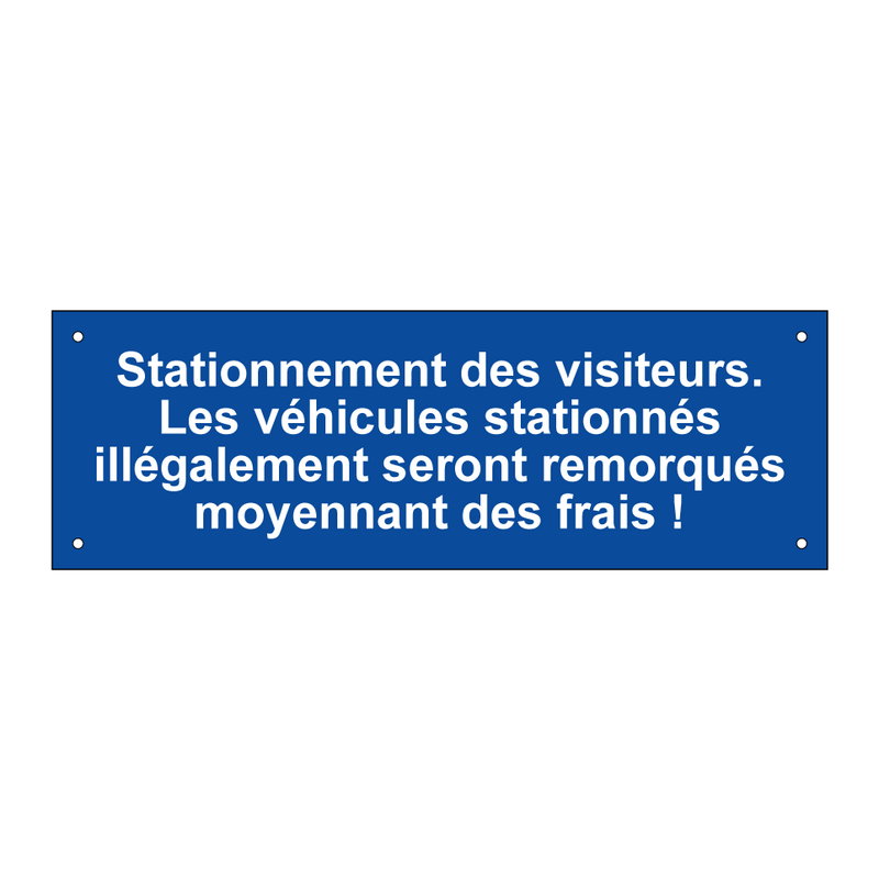 Stationnement des visiteurs. Les véhicules stationnés illégalement seront remorqués moyennant des frais !
