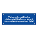 Visiteurs. Les véhicules stationnés illégalement seront remorqués moyennant des frais !